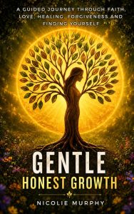 The front cover of Gentle Honest Growth by Nicolie Murphy.